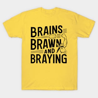 Brains Brawn & Braying T-Shirt